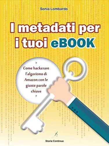 Copertina di I Metadati per i tuoi Ebook: come hackerare l'algoritmo di Amazon con le giuste parole chiave