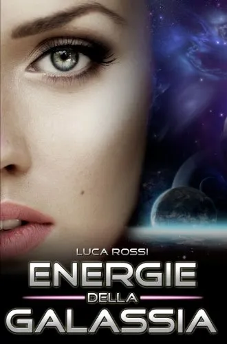 Copertina di Energie della Galassia: Racconti di fantascienza e fantasy
